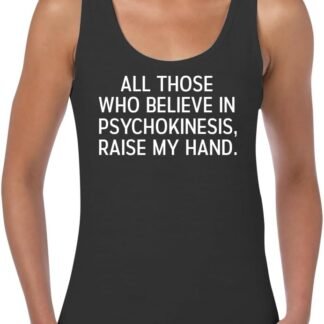 All Those Who Believe in Psychokinesis, Raise My Hand. - Women's Soft Cotton Tank Top CP05 Black