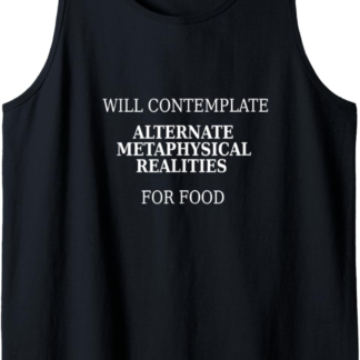 Alternate Metaphysical Reality, Funny Philosophy Tank Top