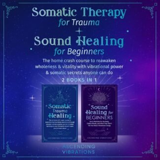 Amazon.com: Somatic Therapy for Trauma & Sound Healing for Beginners (2 Books in 1): The Home Crash Course to Reawaken Wholeness & Vitality with Vibrational Power & Somatic...