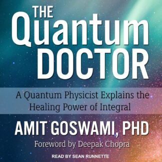 Amazon.com: The Quantum Doctor: A Quantum Physicist Explains the Healing Power of Integral (Audible Audio Edition): Sean Runnette, Deepak Chopra - foreword, Amit Goswami, Tantor...