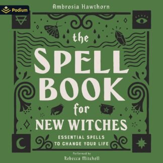 Amazon.com: The Spell Book for New Witches: Essential Spells to Change Your Life (Audible Audio Edition): Ambrosia Hawthorn, Rebecca Mitchell, Podium Audio: Books