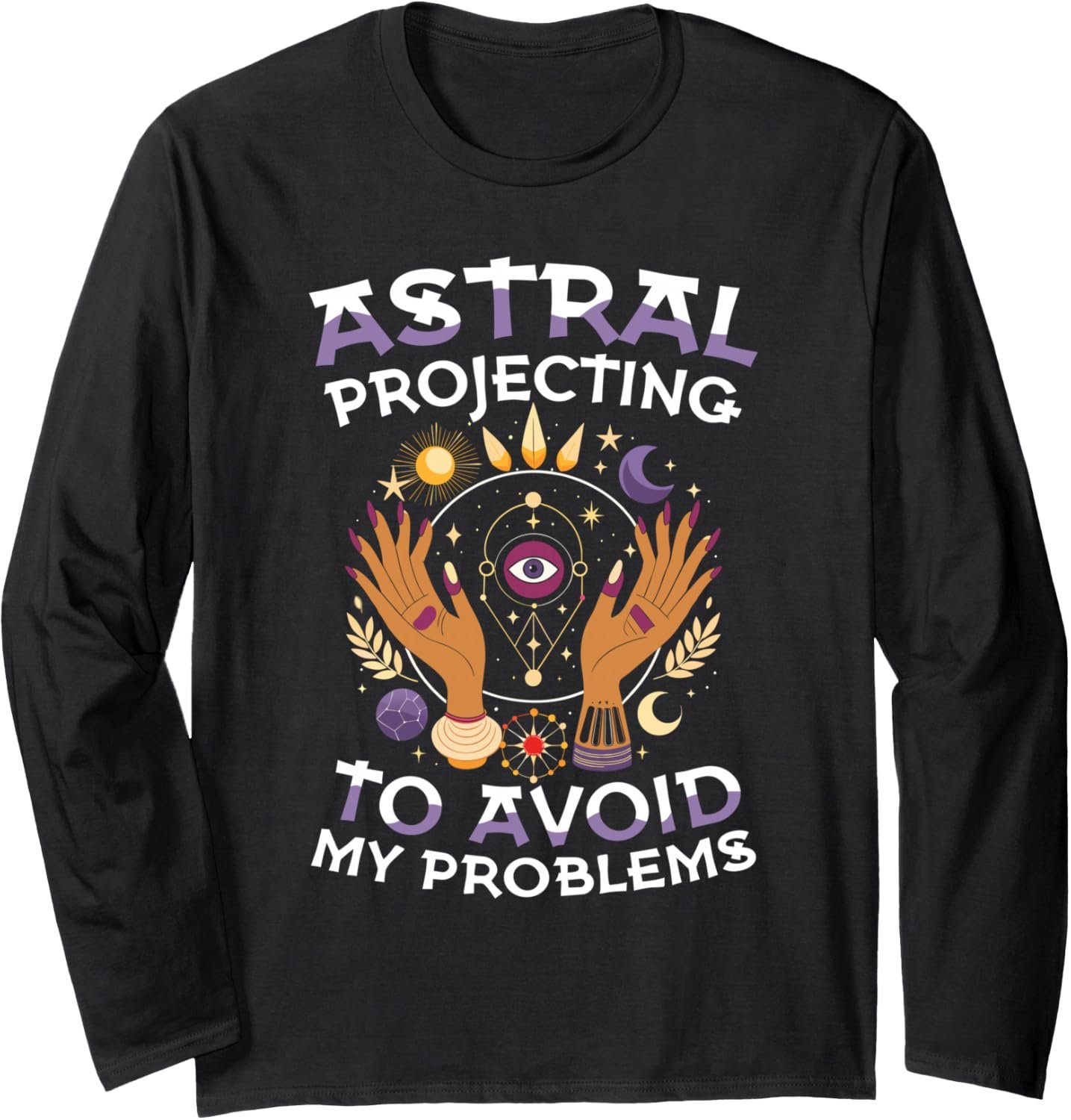 Astral Projecting to Avoid My Problems Mystic Witch Long Sleeve T-Shirt - lunas-mystic-emporium.com Astral Projecting to Avoid My Problems Mystic Witch Long Sleeve T-Shirt