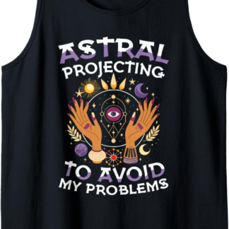 Astral Projecting to Avoid My Problems Mystic Witch Tank Top