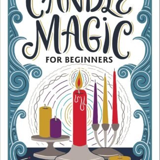 Candle Magic for Beginners: Spells for Abundance, Love, and Healing