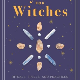 Crystals for Witches: Rituals, Spells, and Practices for Stone-Spirit Magic