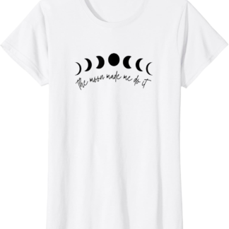 Funny Metaphysical Mystical Shirt Moon Made Me Do It T-Shirt