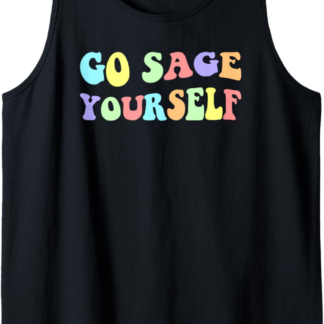Go Sage Yourself Meditation Smudge Spiritual Sarcasm Funny Tank Top