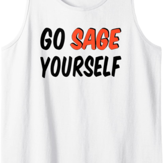 Go Sage Yourself Meditation Smudge Spiritual Sarcasm Funny Tank Top