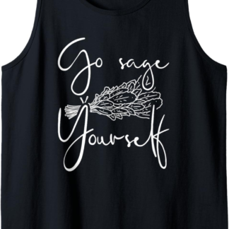 Go Sage Yourself Meditation Smudge Spiritual Sarcasm Funny Tank Top