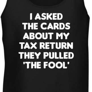 I Asked The Cards About My Tax Return. They Pulled 'The Fool.' - Men's Soft & Comfortable Tank Top CP05 Black