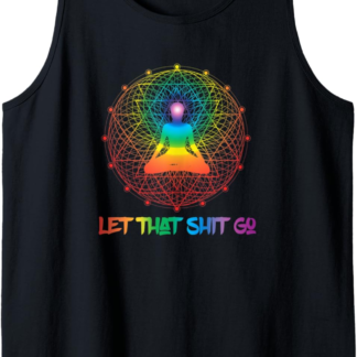 Let That Shit Go Zen AF Spiritual Gift Meditation Funny Yoga Tank Top