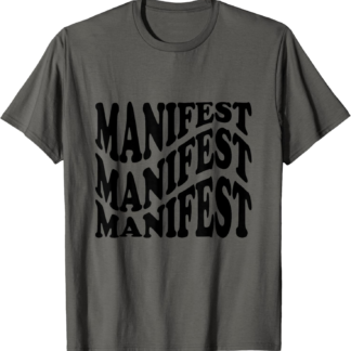 Manifest Positive Affirmation Attract Success Manifestation T-Shirt