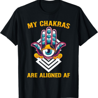 My Chakras Are Aligned Third Eye Funny Yoga Meditation Quote T-Shirt