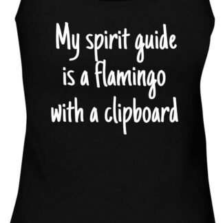 My Spirit Guide is a Flamingo with a clipboard. - Women's Soft & Comfortable Tank Top CP05