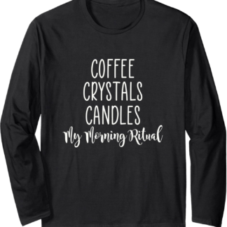 Mystical Shirt Coffee Crystals Candles Morning Ritual Gift Long Sleeve T-Shirt - lunas-mystic-emporium.com Mystical Shirt Coffee Crystals Candles Morning Ritual Gift Long Sleeve T-Shirt
