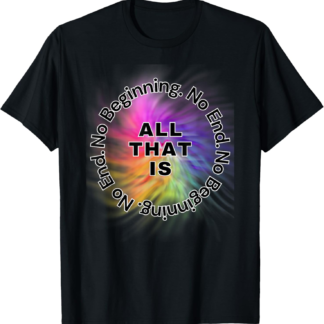 No Beginning No End All That Is Rainbow Chakras Spiritual T-Shirt