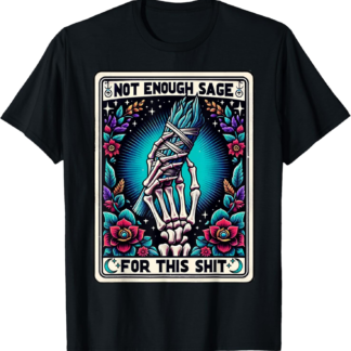 Not Enough Sage For this Tarot Card T-Shirt