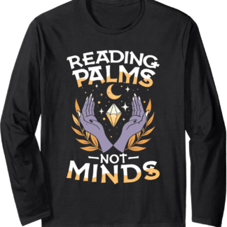 Reading Palms Not Minds Occult Palmistry Mystic Long Sleeve T-Shirt