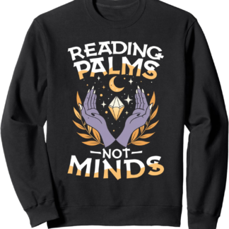 Reading Palms Not Minds Occult Palmistry Mystic Sweatshirt