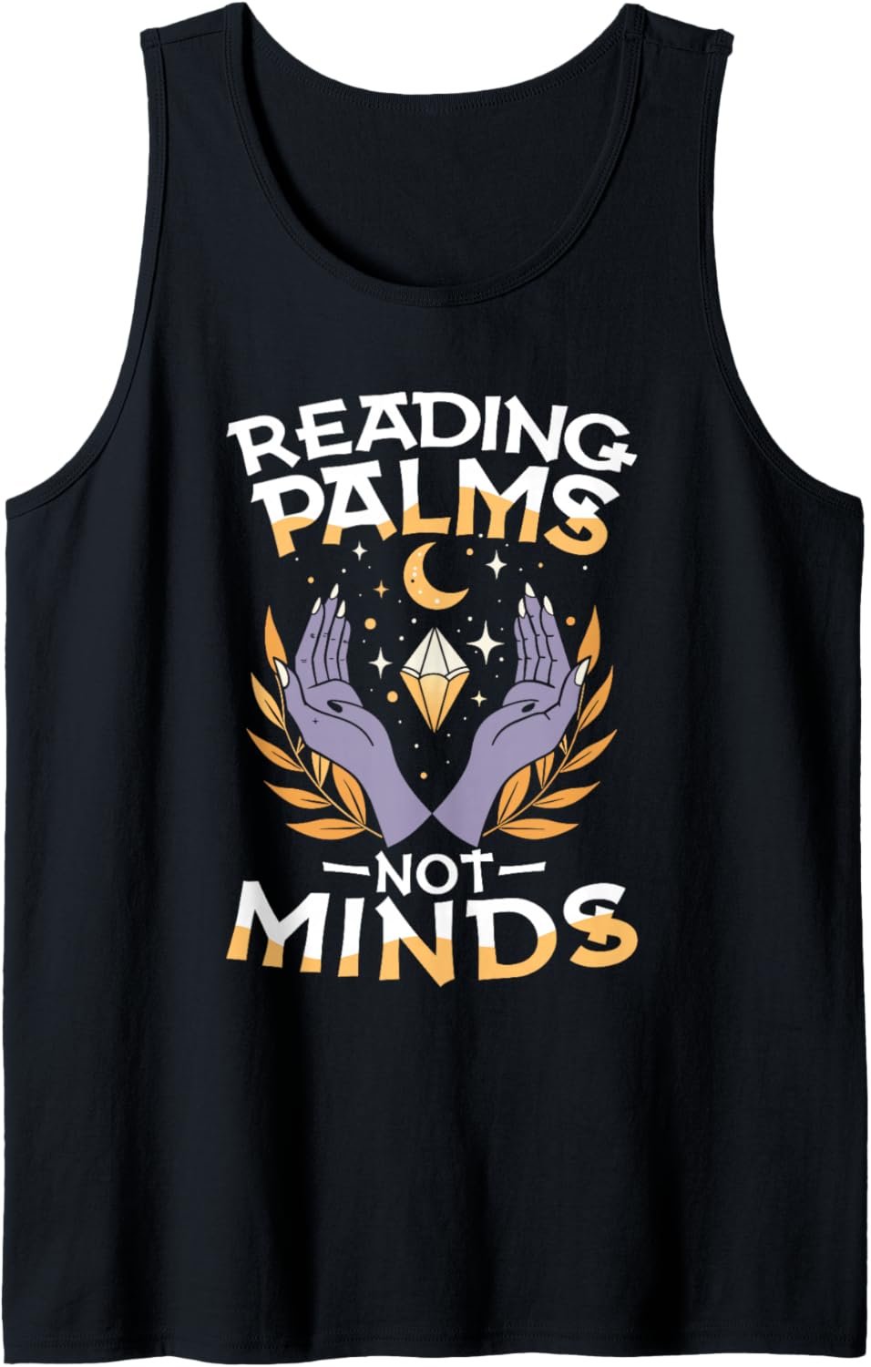 Reading Palms Not Minds Occult Palmistry Mystic Tank Top - lunas-mystic-emporium.com Reading Palms Not Minds Occult Palmistry Mystic Tank Top