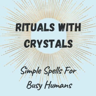 Rituals With Crystals: Simple Spells for Busy Humans