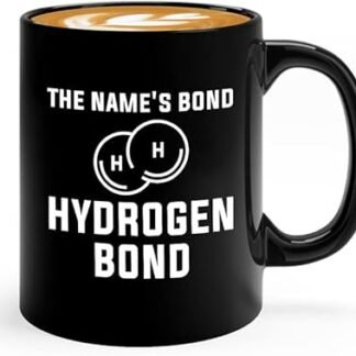 Scientist Coffee Mug 11oz Black - The Name's Bond, Hydrogen Bond - Educational Building Science Experiment Chemistry and Physics