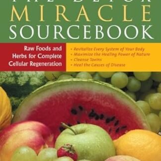 The Detox Miracle Sourcebook: Raw Foods and Herbs for Complete Cellular Regeneration