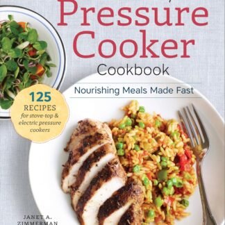 The Healthy Pressure Cooker Cookbook: Nourishing Meals Made Fast