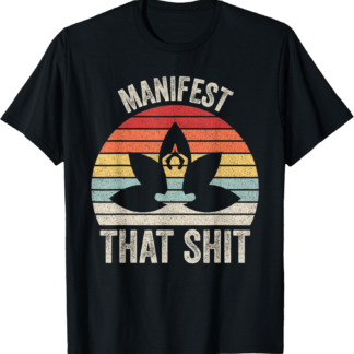 Vintage Retro Manifest That Shit Meditation Yoga T-Shirt