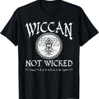Wiccan Pagan Clothing Wiccan Not Wicked Do No Harm T-Shirt