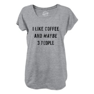 Womens I Like Coffee and Maybe 3 People T Shirt Funny Sarcastic Tee for Ladies