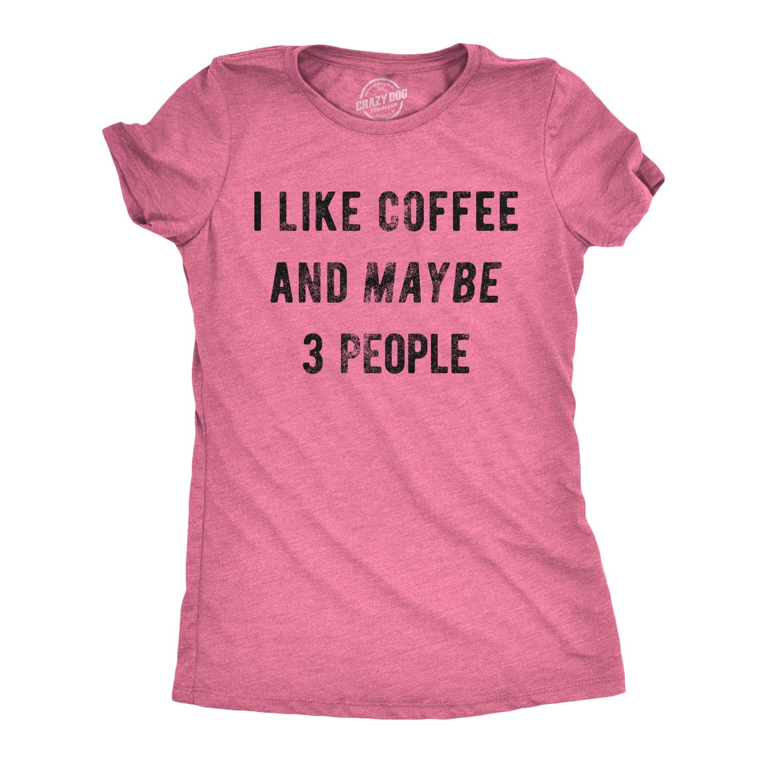 Womens I Like Coffee and Maybe 3 People T Shirt Funny Sarcastic Tee for Ladies - lunas-mystic-emporium.com Womens I Like Coffee and Maybe 3 People T Shirt Funny Sarcastic Tee for Ladies