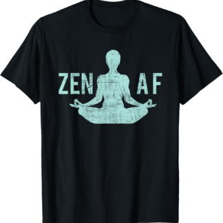 Zen AF T-Shirt Cute Yoga Clothes Funny Gifts For Women T-Shirt