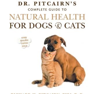 Dr. Pitcairn's Complete Guide to Natural Health for Dogs & Cats