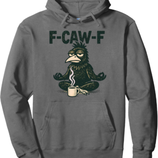 Funny F Caw F Crow Shirt Raven fcawf Zen Meditation Coffee Pullover Hoodie