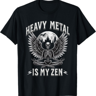 Funny Heavy Metal Is My Zen Metalhead Festival Death Metal T-Shirt