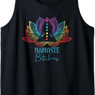 Funny Namaste Bitches Spiritual Sarcasm Zen Yoga Lover Gift Tank Top