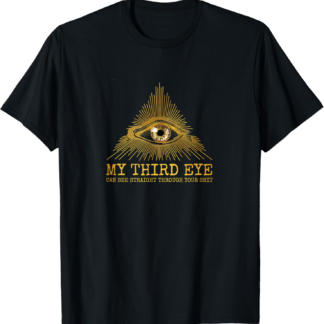 Funny Third Eye Sees Through Your Shit Zen AF Spiritual Gift T-Shirt