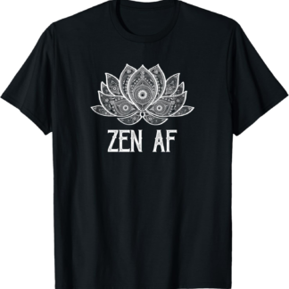Funny Zen AF Yogi Gift Sarcastic Yoga Lover T-Shirt