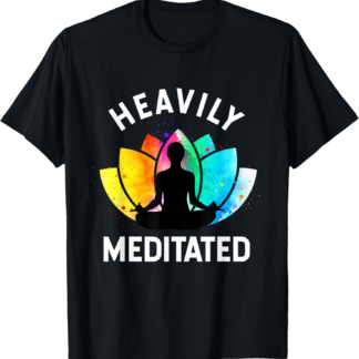 Heavily Meditated - Funny Meditation & Yoga Gift T-Shirt