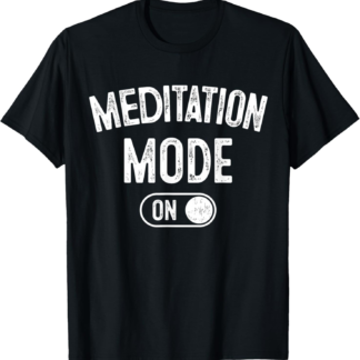 Meditation Mode On Funny Zen Master Gift Meditator Yogi T-Shirt