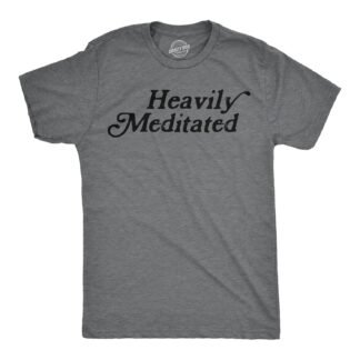 Mens Funny T Shirts Heavily Meditated Shirt Zen Graphic Tee for Men
