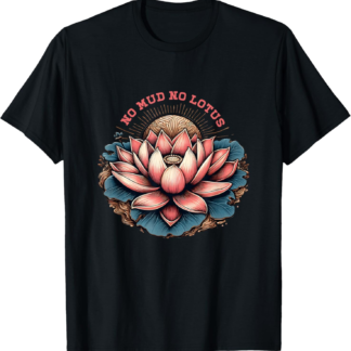 No Mud And No Lotus Zen Buddhism Buddhist Buddha Yoga T-Shirt