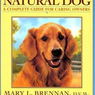 The Natural Dog: A Complete Guide for Caring Dog Lovers