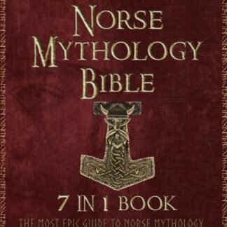 The Norse Mythology Bible: [7 in 1]: The Most Epic Guide to Norse Mythology. Exploring The Vikings, Battles, Ásatrú, Runes, Spells, Weapons, Ships, Poems, Vivid Paintings and...