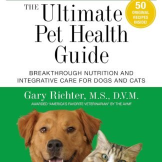 The Ultimate Pet Health Guide: Breakthrough Nutrition and Integrative Care for Dogs and Cats [Spiral-bound] Gary Richter MS DVM
