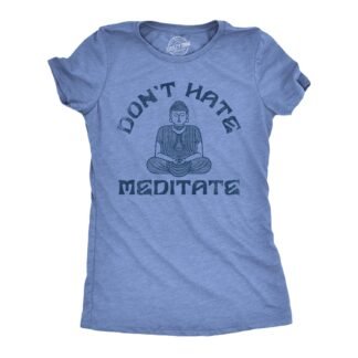 Womens Dont Hate Meditate T Shirt Funny Zen Calm Spiritual Meditation Joke Tee for Ladies