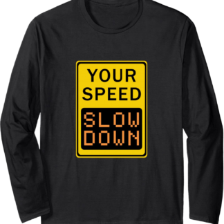 Your Speed Slow Down Traffic Sign Retro Zen Funny Long Sleeve T-Shirt