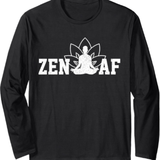 Zen AF Funny Meditation Buddhism Spiritual Buddha Yoga Gift Long Sleeve T-Shirt