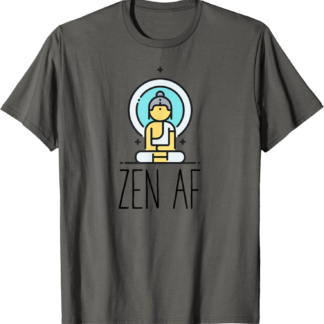 Zen AF | Funny Mindfulness Yoga Meditation Buddhism Gift T-Shirt